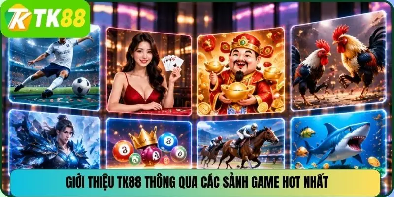 Giới thiệu TK88 thông qua các sảnh game hot nhất