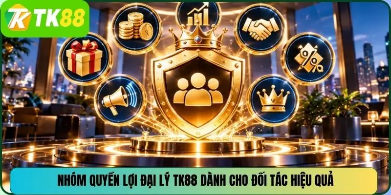 Nhóm quyền lợi đại lý TK88 dành cho đối tác hiệu quả