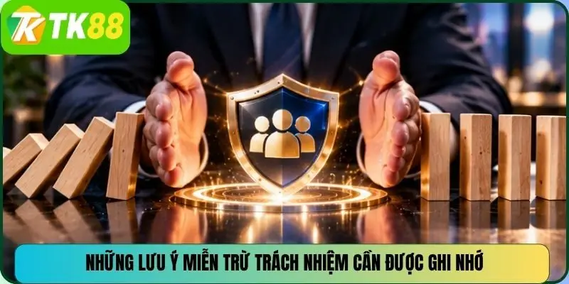 Những lưu ý miễn trừ trách nhiệm cần được ghi nhớ