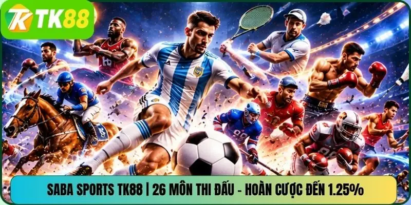 Saba Sports TK88 | 26 Môn Thi Đấu – Hoàn Cược Đến 1.25%