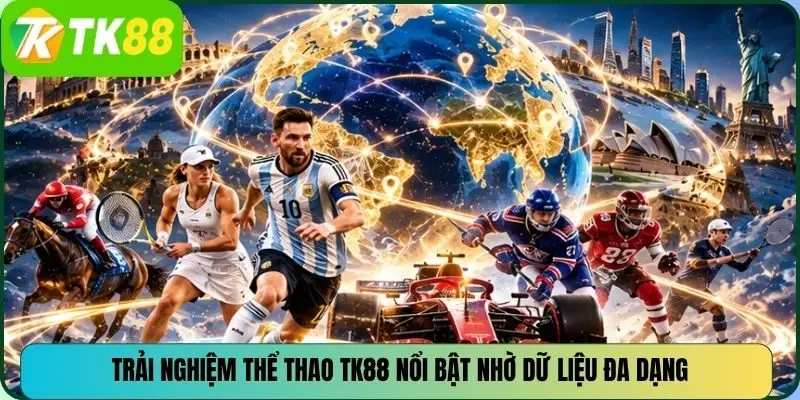 Trải nghiệm thể thao TK88 nổi bật nhờ dữ liệu đa dạng